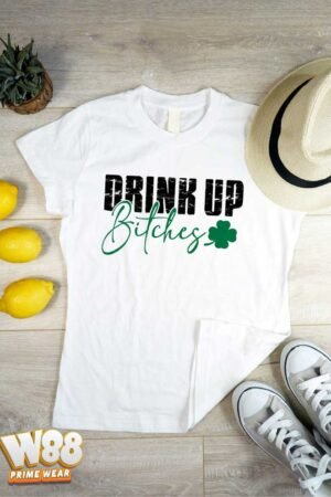 Drink Up Bitches – T-Shirt [tees customization]