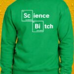 Science Bitch – Crewneck - Irish Green