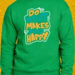 Do What Makes You Happy – Crewneck - Green