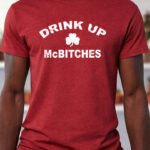 Drink Up McBitches – T-Shirt - Antique Cherry Red