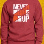 Never Give Up – Crewneck - Antique Cherry Red