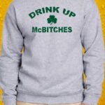 Drink Up McBitches – Crewneck - Sport Grey