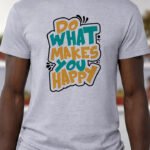 Do What Makes You Happy – T-Shirt - Sport Grey