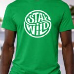 Stay Wild – T-Shirt - Green